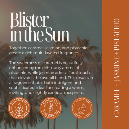 Blister In The Sun | Caramel + Jasmine + Pistachio